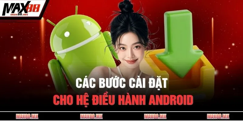 Các bước cài đặt cho hệ điều hành Android