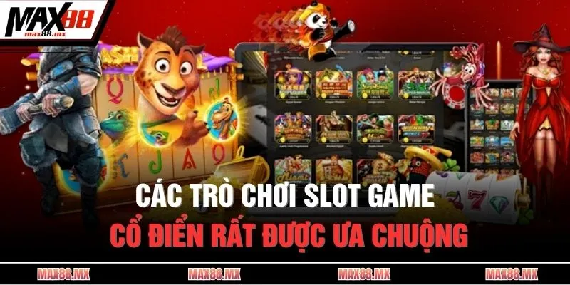 Các trò chơi slot game cổ điển rất được ưa chuộng