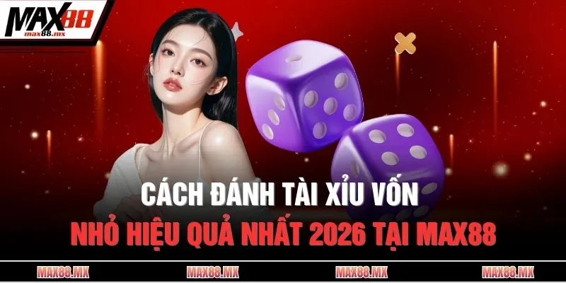 Cách đánh tài xỉu vốn nhỏ