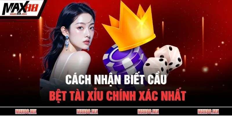 Cách nhận biết cầu bệt tài xỉu chính xác nhất