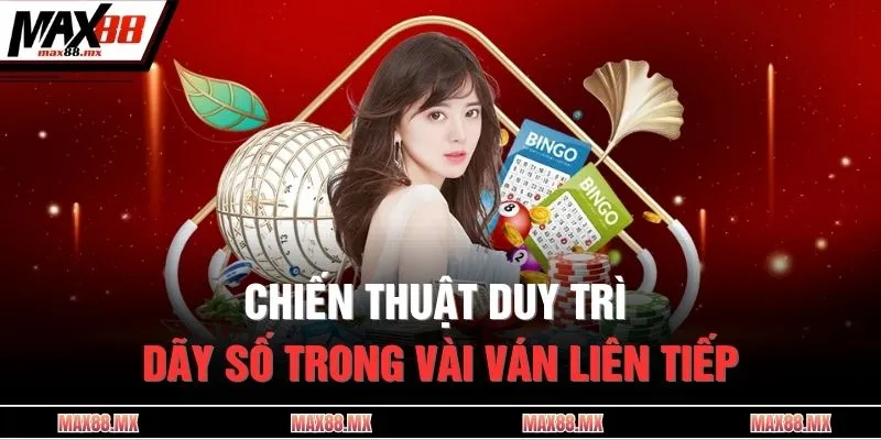 Chiến thuật duy trì dãy số trong vài ván liên tiếp