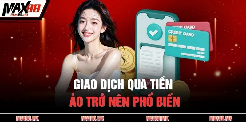 Giao dịch qua tiền ảo trở nên phổ biến