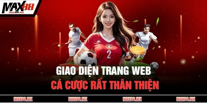 Giao diện trang web cá cược rất thân thiện