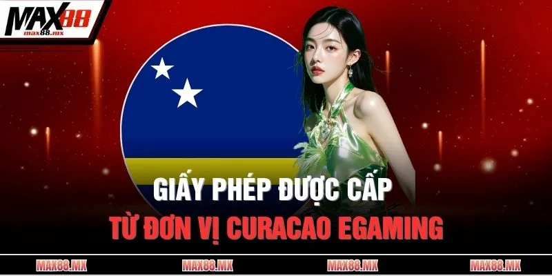 Giấy phép được cấp từ đơn vị Curacao eGaming