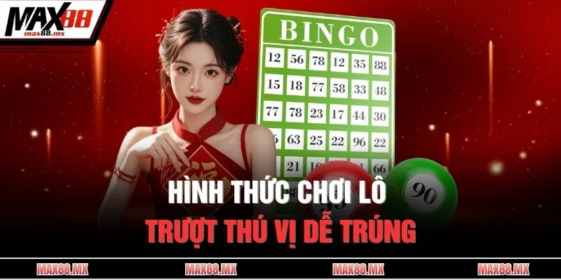 Hình thức chơi lô trượt thú vị dễ trúng