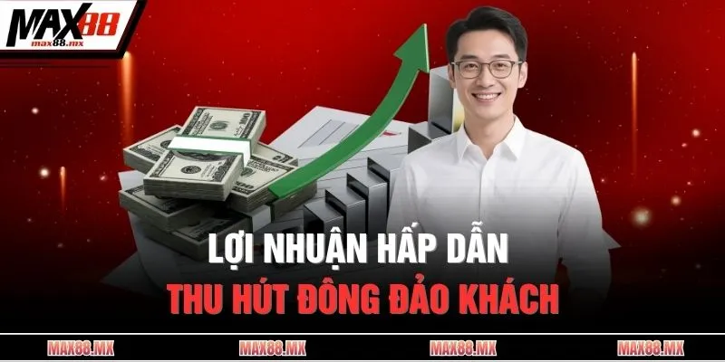 Lợi nhuận hấp dẫn thu hút đông đảo khách