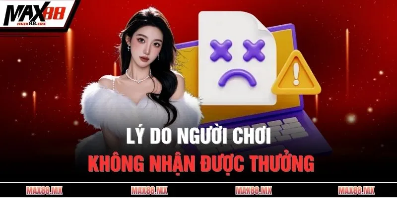 Lý do người chơi không nhận được thưởng