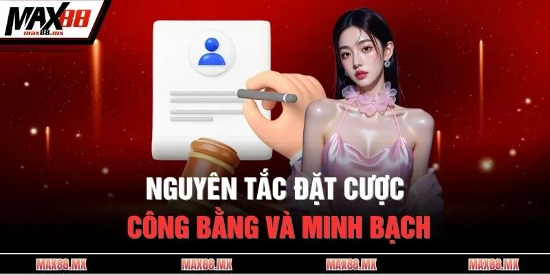 Nguyên tắc đặt cược công bằng và minh bạch