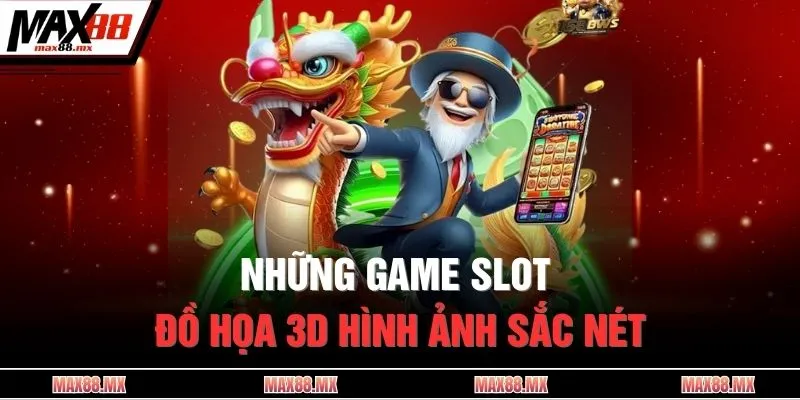 Những game slot đồ họa 3D hình ảnh sắc nét