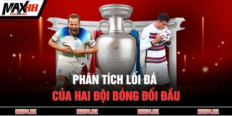 Phân tích lối đá của hai đội bóng đối đầu
