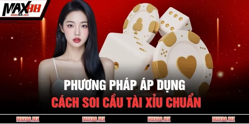 Phương pháp áp dụng cách soi cầu tài xỉu chuẩn