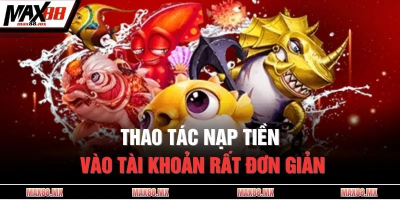 Thao tác nạp tiền vào tài khoản rất đơn giản
