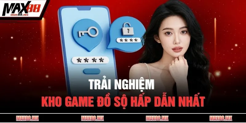 Trải nghiệm kho game đồ sộ hấp dẫn nhất