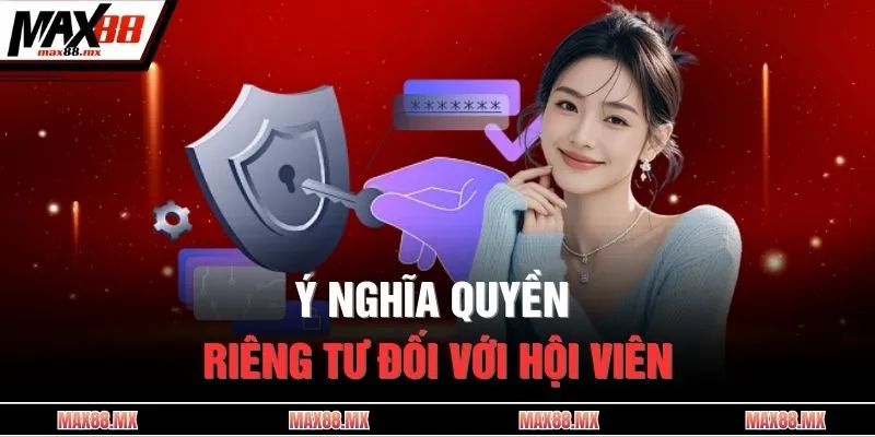 Ý nghĩa quyền riêng tư đối với hội viên
