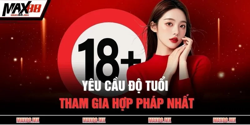 Yêu cầu độ tuổi tham gia hợp pháp nhất